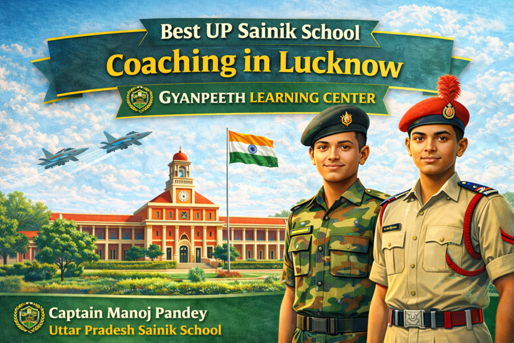 Best UP Sainik School Coaching in Lucknow Sainik School Preparation – Gyanpeeth Learning Center